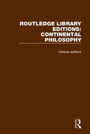 Routledge Library Editions: Continental Philosophy de Various