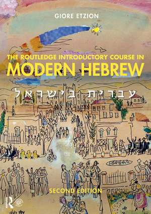 The Routledge Introductory Course in Modern Hebrew: Hebrew in Israel de Giore Etzion