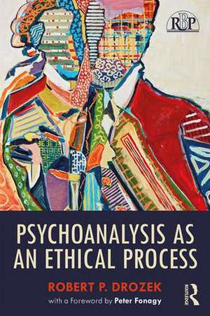 Psychoanalysis as an Ethical Process de Robert P. Drozek