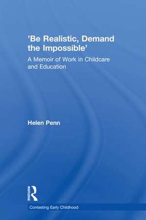 'Be Realistic, Demand the Impossible': A Memoir of Work in Childcare and Education de Helen Penn