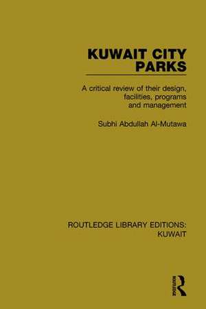 Kuwait City Parks: A Critical Review of their Design, Facilities, Programs and Management de Subhi Abdullah Al-Mutawa