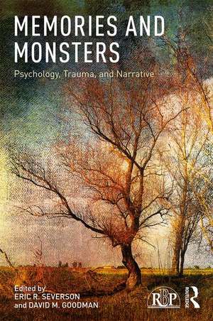 Memories and Monsters: Psychology, Trauma, and Narrative de Eric R. Severson