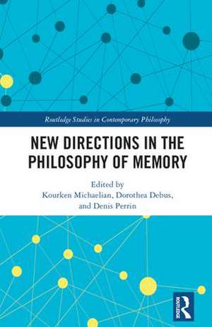 New Directions in the Philosophy of Memory de Kourken Michaelian