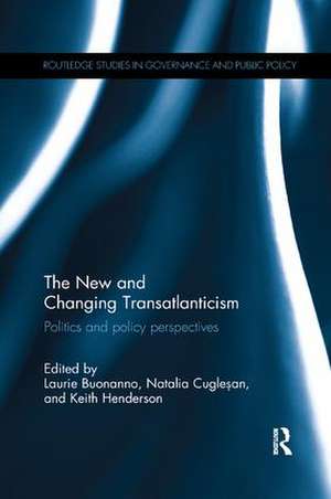 The New and Changing Transatlanticism: Politics and Policy Perspectives de Laurie Buonanno