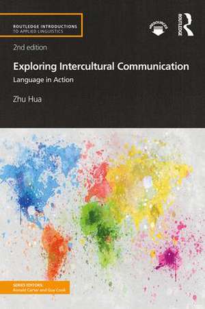 Exploring Intercultural Communication: Language in Action de Zhu Hua