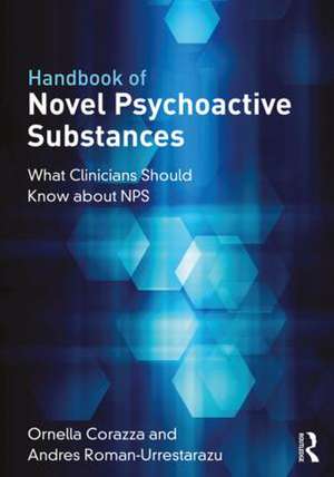 Handbook of Novel Psychoactive Substances: What Clinicians Should Know about NPS de Ornella Corazza