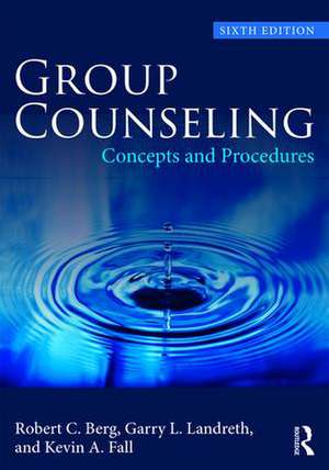 Group Counseling: Concepts and Procedures de Robert C. Berg