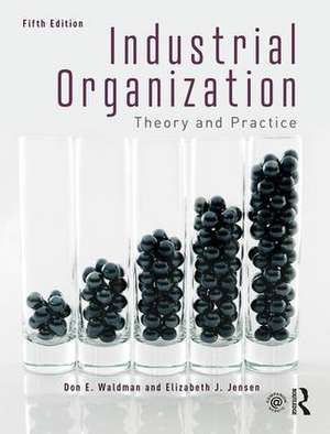 Industrial Organization: Theory and Practice de Don E. Waldman