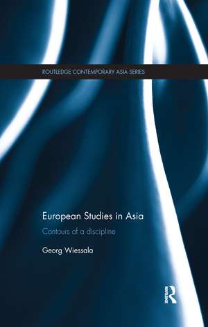 European Studies in Asia: Contours of a Discipline de Georg Wiessala