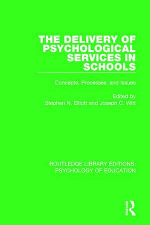 The Delivery of Psychological Services in Schools: Concepts, Processes, and Issues de Stephen N. Elliott