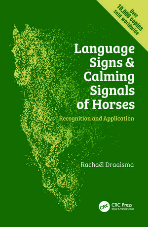 Language Signs and Calming Signals of Horses: Recognition and Application de Rachaël Draaisma