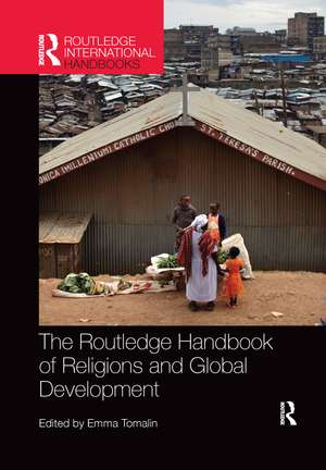 The Routledge Handbook of Religions and Global Development de Emma Tomalin