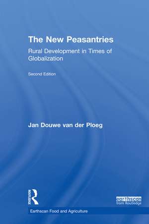 The New Peasantries: Rural Development in Times of Globalization de Jan Douwe van der Ploeg