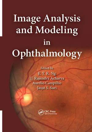 Image Analysis and Modeling in Ophthalmology de Eddie Y. K. Ng