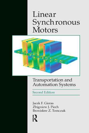 Linear Synchronous Motors: Transportation and Automation Systems, Second Edition de Jacek F. Gieras