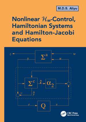 Nonlinear H-Infinity Control, Hamiltonian Systems and Hamilton-Jacobi Equations de M.D.S. Aliyu