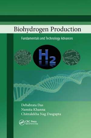 Biohydrogen Production: Fundamentals and Technology Advances de Debabrata Das