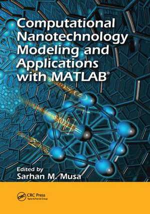 Computational Nanotechnology: Modeling and Applications with MATLAB® de Sarhan M. Musa