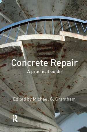 Concrete Repair: A Practical Guide de Michael G. Grantham