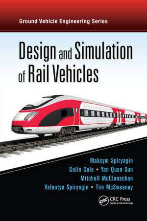 Design and Simulation of Rail Vehicles de Maksym Spiryagin