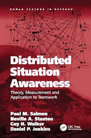 Distributed Situation Awareness: Theory, Measurement and Application to Teamwork de Paul M. Salmon