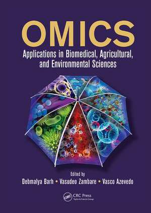 OMICS: Applications in Biomedical, Agricultural, and Environmental Sciences de Debmalya Barh