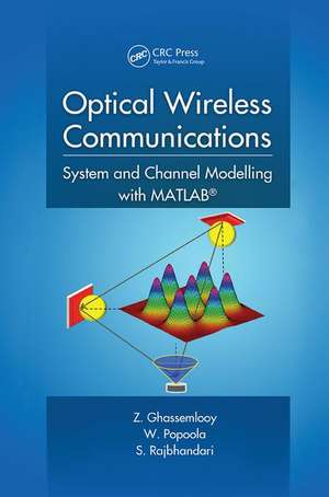 Optical Wireless Communications: System and Channel Modelling with MATLAB® de Z. Ghassemlooy