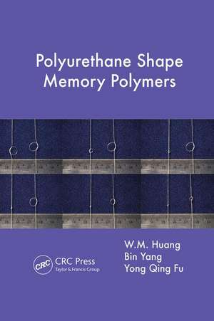 Polyurethane Shape Memory Polymers de W.M. Huang