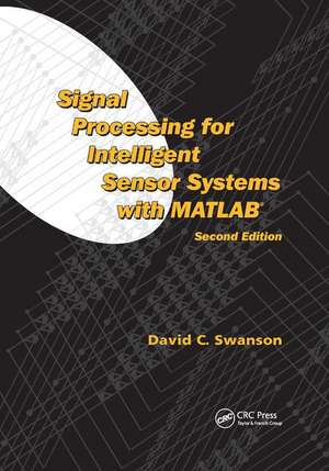 Signal Processing for Intelligent Sensor Systems with MATLAB® de David C. Swanson