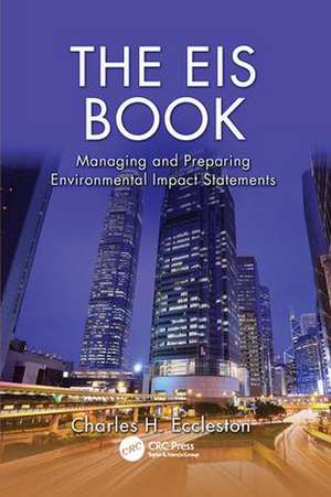 The EIS Book: Managing and Preparing Environmental Impact Statements de Charles H. Eccleston