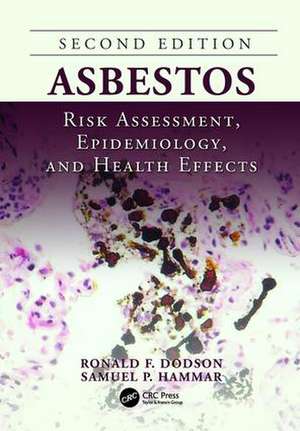 Asbestos: Risk Assessment, Epidemiology, and Health Effects, Second Edition de Ronald F. Dodson