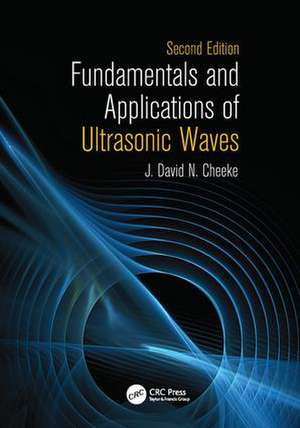 Fundamentals and Applications of Ultrasonic Waves de J. David N. Cheeke