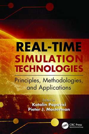 Real-Time Simulation Technologies: Principles, Methodologies, and Applications de Katalin Popovici