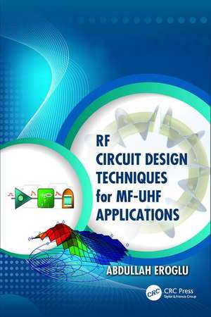 RF Circuit Design Techniques for MF-UHF Applications de Abdullah Eroglu