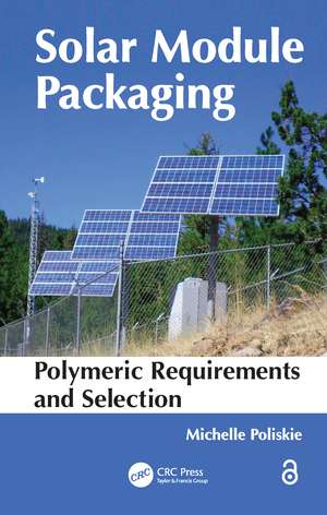 Solar Module Packaging: Polymeric Requirements and Selection de Michelle Poliskie