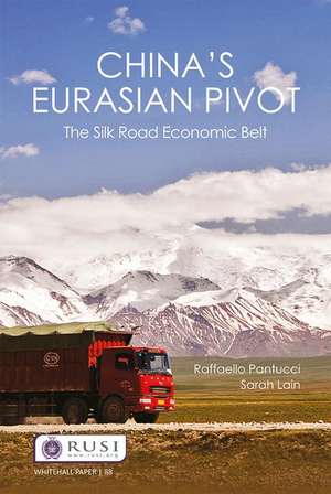 China’s Eurasian Pivot: The Silk Road Economic Belt de Raffaello Pantucci