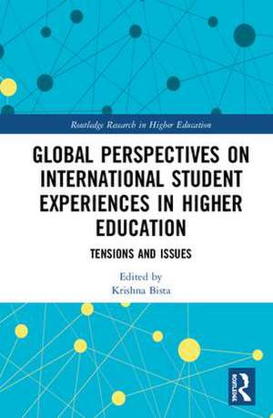 Global Perspectives on International Student Experiences in Higher Education: Tensions and Issues de Krishna Bista