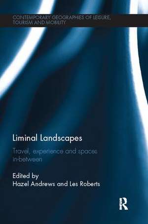 Liminal Landscapes: Travel, Experience and Spaces In-between de Hazel Andrews