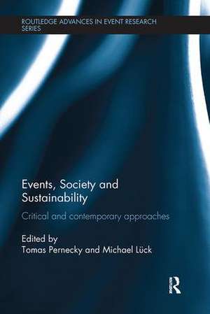 Events, Society and Sustainability: Critical and Contemporary Approaches de Tomas Pernecky