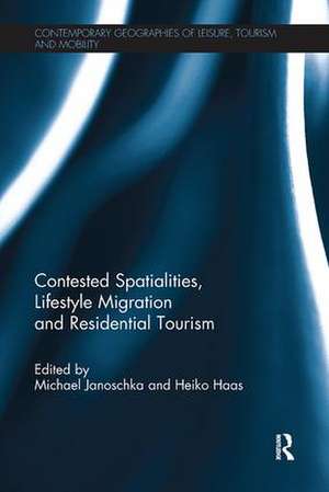 Contested Spatialities, Lifestyle Migration and Residential Tourism de Michael Janoschka