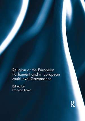 Religion at the European Parliament and in European multi-level governance de François Foret