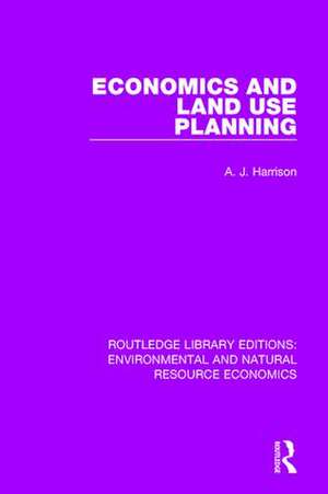 Economics and Land Use Planning de A. J. Harrison