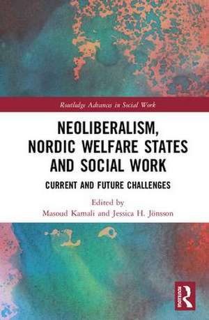 Neoliberalism, Nordic Welfare States and Social Work: Current and Future Challenges de Masoud Kamali