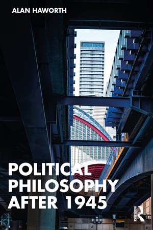 Political Philosophy After 1945 de Alan Haworth