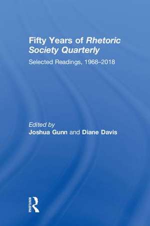 Fifty Years of Rhetoric Society Quarterly: Selected Readings, 1968-2018 de Joshua Gunn