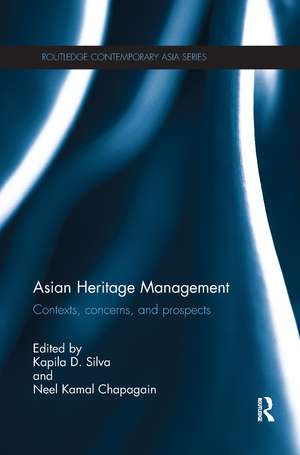 Asian Heritage Management: Contexts, Concerns, and Prospects de Kapila Silva