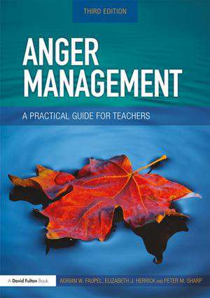 Anger Management: A Practical Guide for Teachers de Adrian Faupel