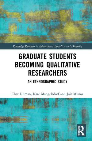 Graduate Students Becoming Qualitative Researchers: An Ethnographic Study de Char Ullman