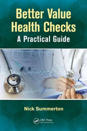 Better Value Health Checks: A Practical Guide de Nick Summerton