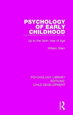 Psychology of Early Childhood: Up to the Sixth Year of Age de William Stern